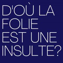 LA FOLIE ?